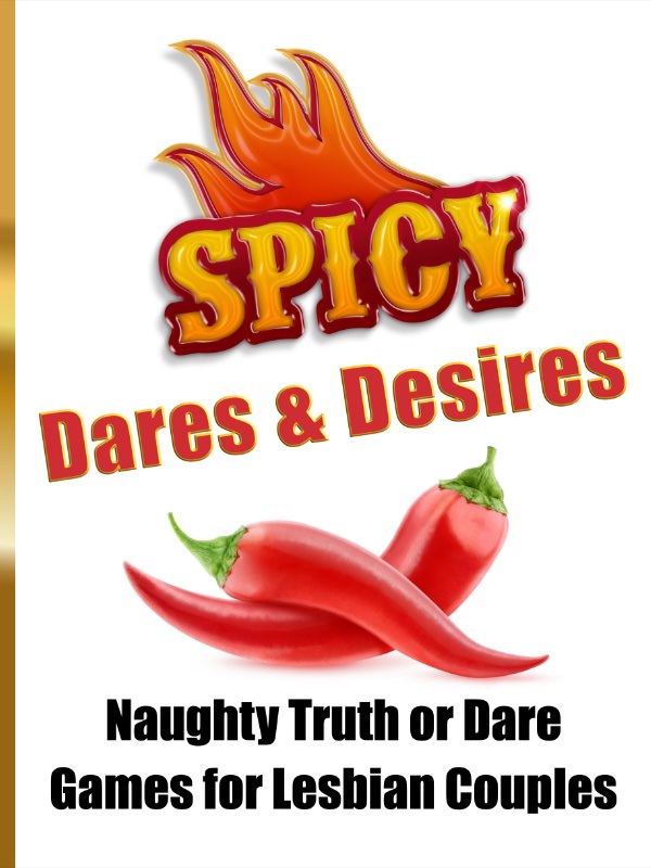 Spicy Dares & Desires Naughty Truth or Dare Games for Lesbian Couples cover