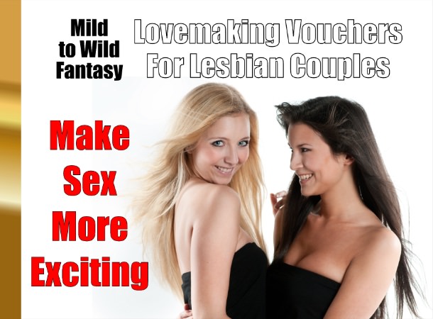 Mild to Wild Fantasy Lovemaking Vouchers for Lesbian Couples Make Sex More Exciting cover